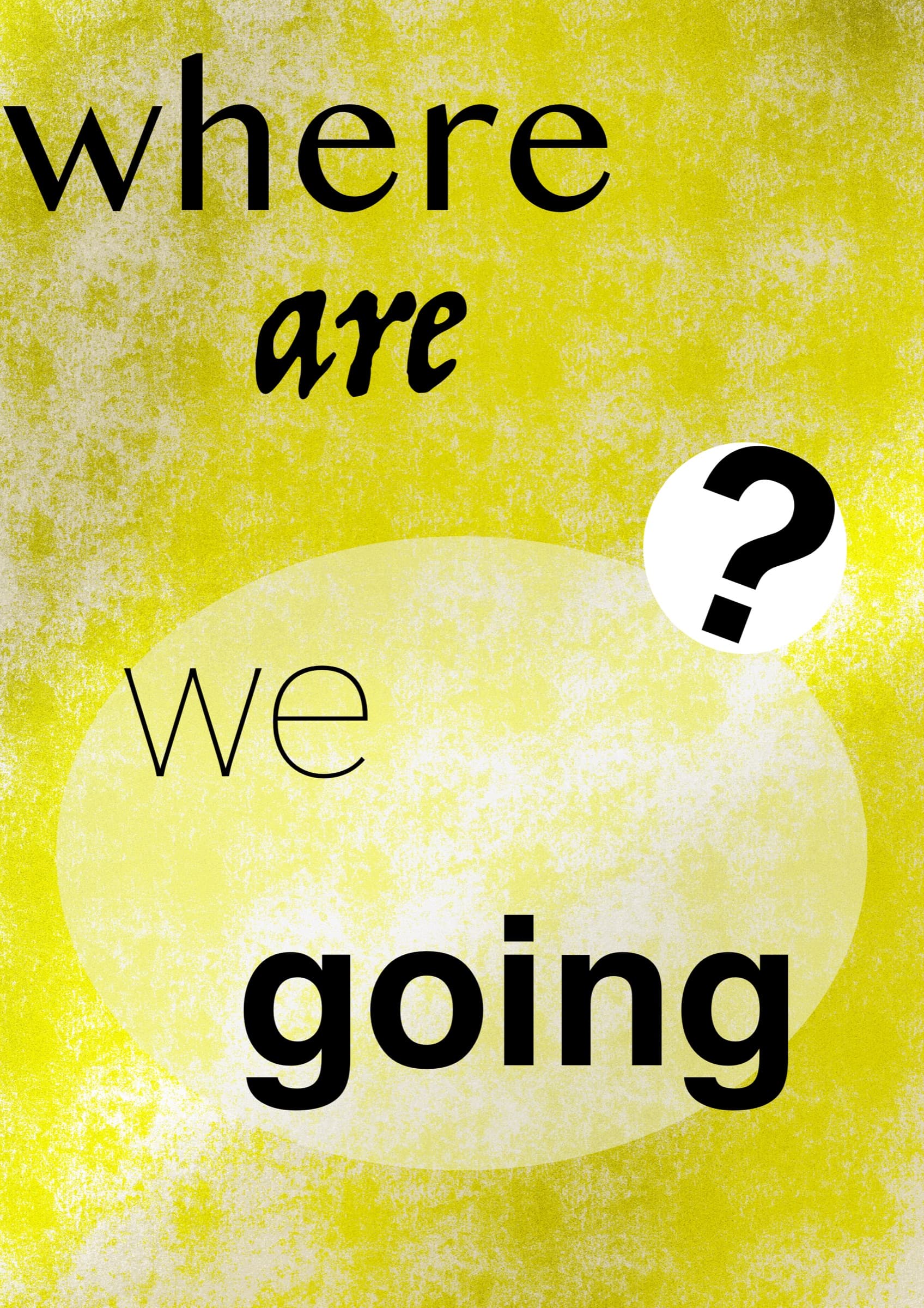 Where Are We Going